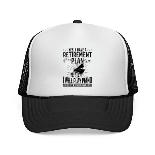 I Have A Retirement Plan I Will Play Piano And Dri Trucker Caps