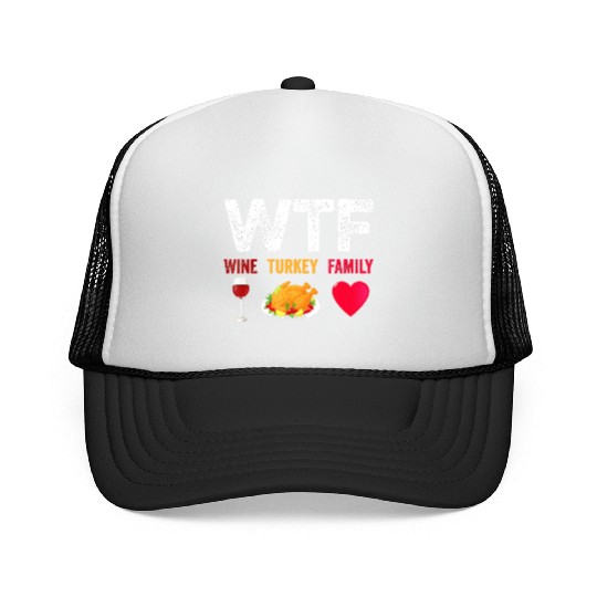 WTF Wine Turkey Family Funny Wine Lover Trucker Caps