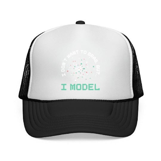 I Don't Want To Brag But I Model Robotics AI Trucker Caps