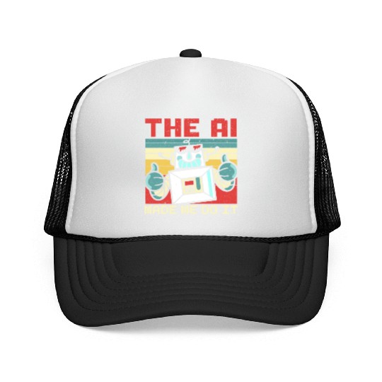 The AI Made Me Do It Artificial Intelligence Trucker Caps