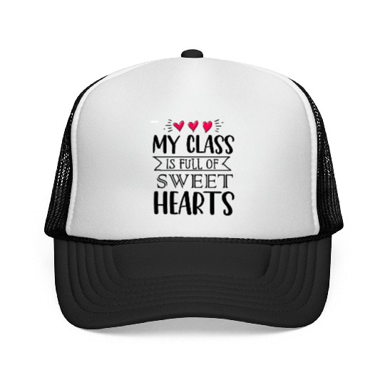 My Class Is Full Of Sweethearts Trucker Caps