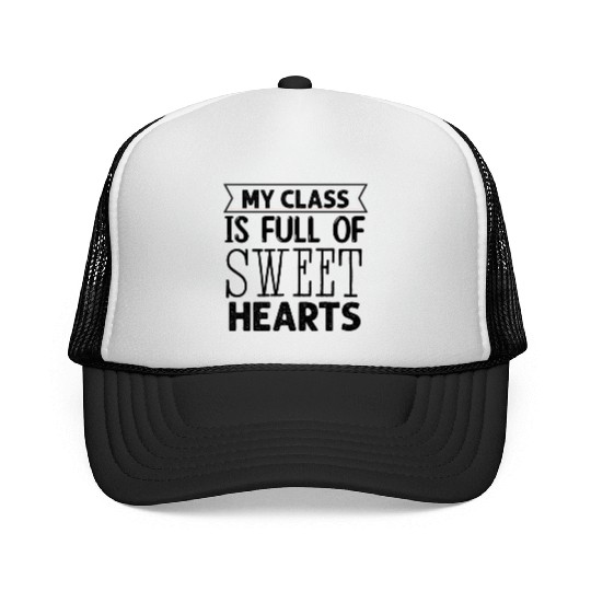 My Class Is Full Of Sweethearts Trucker Caps