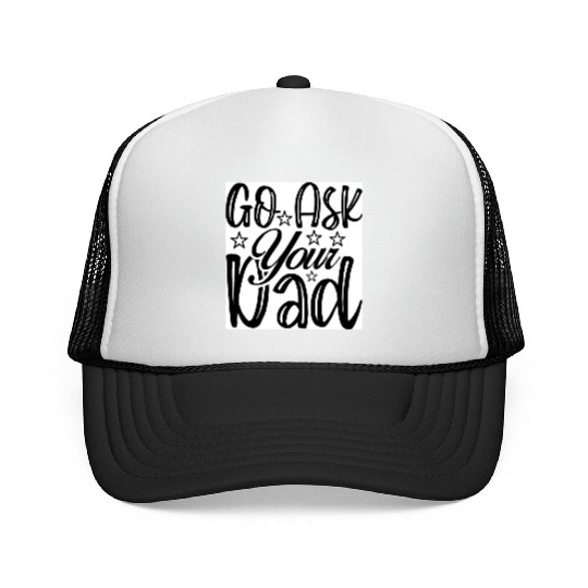 Go Ask Your Dad Trucker Caps