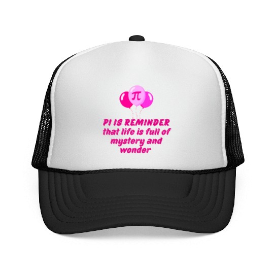 PI DAY QUOTES FOR LIFE , MATH LOVERS, MATH TEACHER Trucker Caps