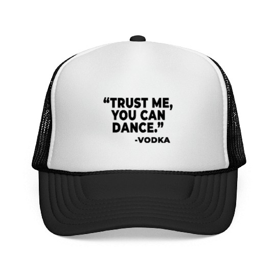 Trust Me You Can Dance Vodka Trucker Caps
