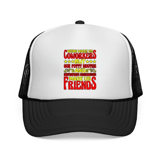 Our Inappropriate Conversations Made Us Friends 6 Trucker Caps