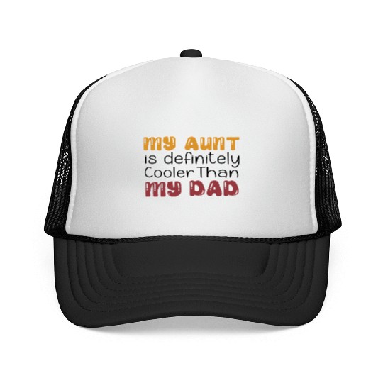 my aunt is definitely cooler than my dad, funny Trucker Caps