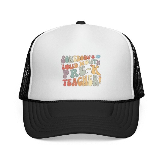 Somebody's loud mouth PRE-K teacher Trucker Caps