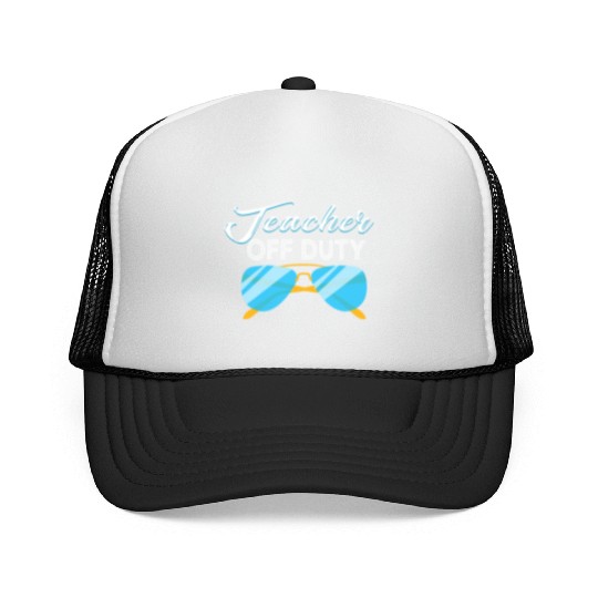 Teacher Summer Vacation Gift Teacher Off Duty Trucker Caps