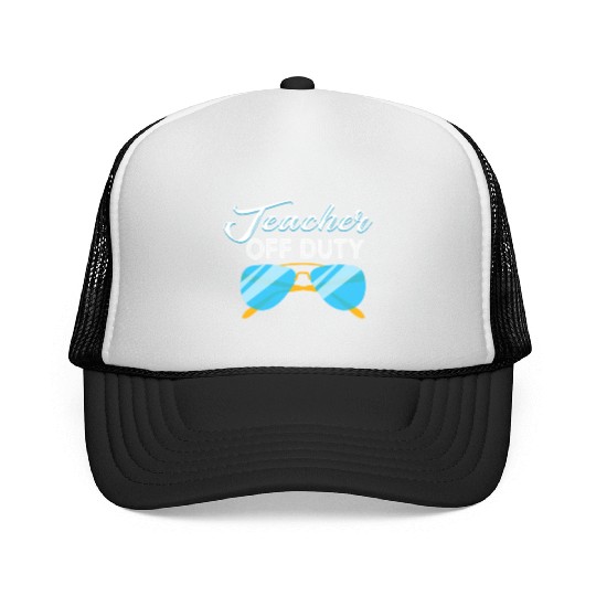 Teacher Summer Vacation Gift Teacher Off Duty Trucker Caps