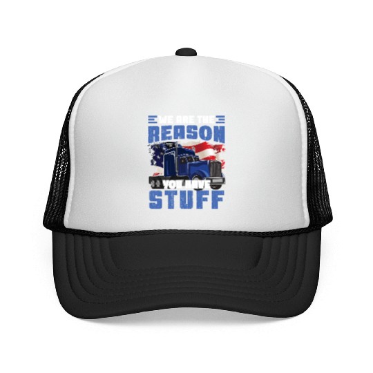 We're The Reason You Have Stuff Funny Semi Truck Trucker Caps