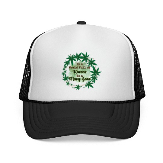 In A World Full of Karens Be A Mary Jane Cannabis Trucker Caps