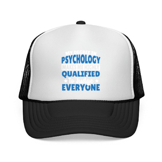 My Degree In Psychology Makes Me Qualified Trucker Caps