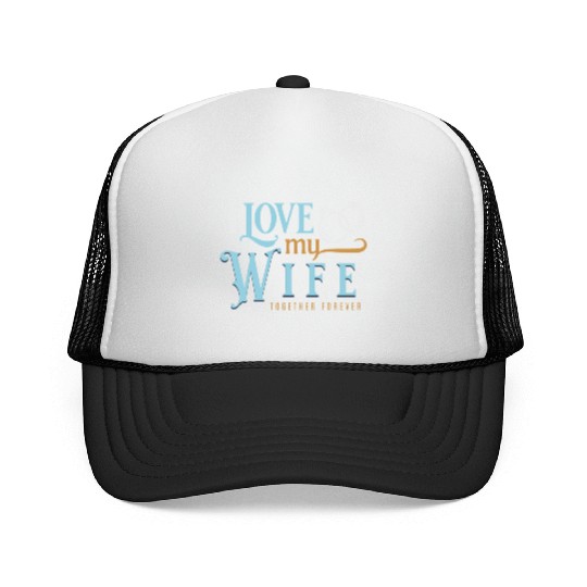 I Love My Wife, wedding, marriage, bride, groom Trucker Caps