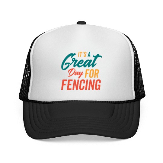 A Great Day For Fencing Trucker Caps