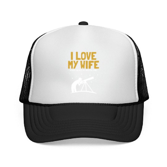 I love my Wife Astronomy Cosmologist Astronomer Trucker Caps
