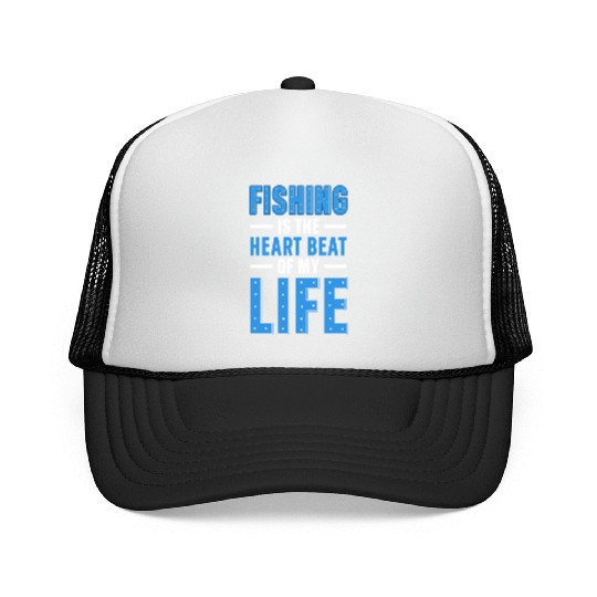 Fishing Is the heart beat of my Life Trucker Caps