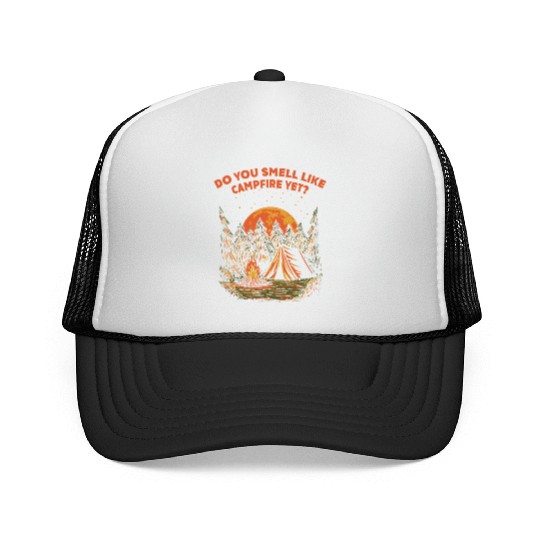 Do You Smell Like Campfire Yet Camping Wildlife Ca Trucker Caps