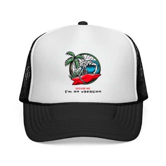 EXcuse me I'm on Vacation Svg| and skeleton Trucker Caps