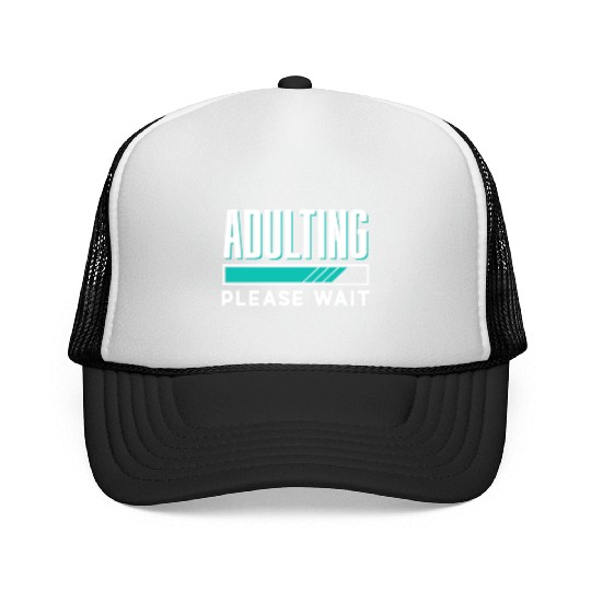 Adulting Please Wait Birthday Adult Adulthood Trucker Caps