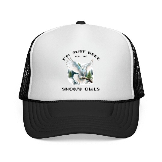 I'm Just Here for the Snow Owls - Birdwatching Trucker Caps