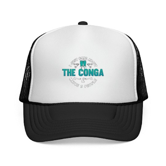 Conga I Just Care About The Drummer Conga Player Trucker Caps