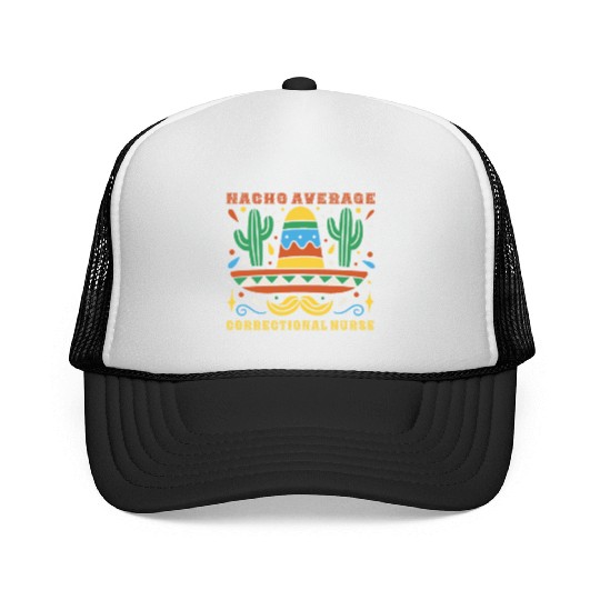 Nacho Average Correctional Nurse Cinco De Mayo Trucker Caps