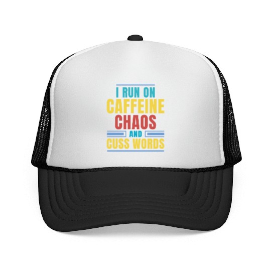 I RUN ON CAFFEINE CHAOS AND CUSS WORDS Trucker Caps