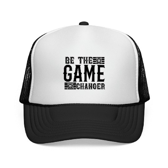 Be the game changer Trucker Caps