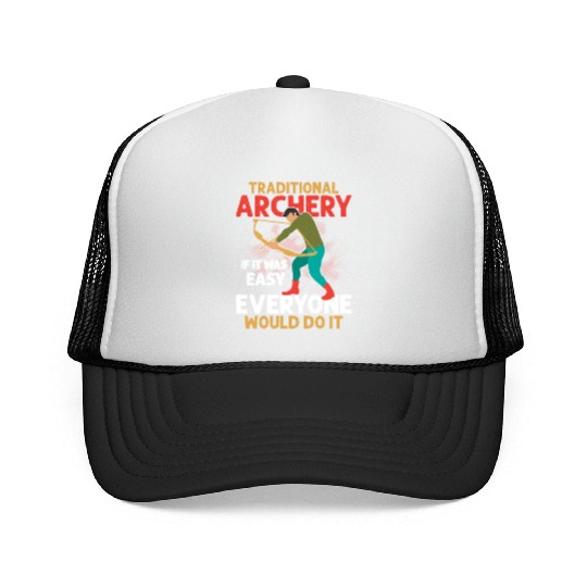 Traditional Archery If It Was Easy Bow & Arrows Ar Trucker Caps