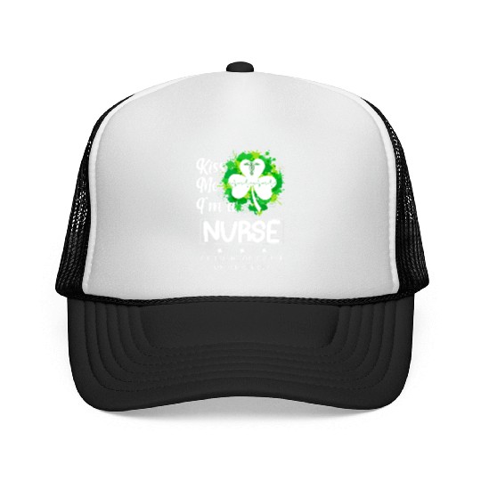 Irish Kiss Me Im A Nurse Or Irish Or Drunk Trucker Caps