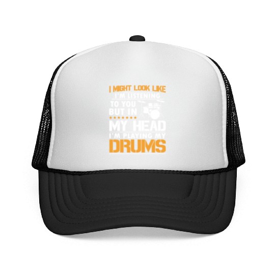 I Might Look Like I'm Listen To You Drummer Trucker Caps