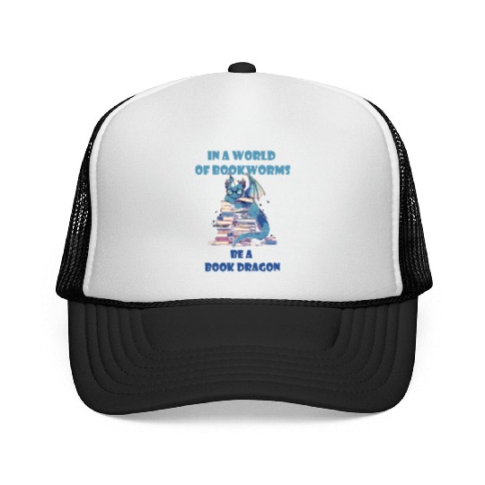 In A World Full Of Bookworms Be A Book Dragon Trucker Caps