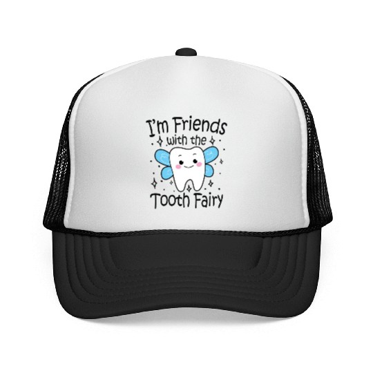 I m Friends With The Tooth Fairy Trucker Caps