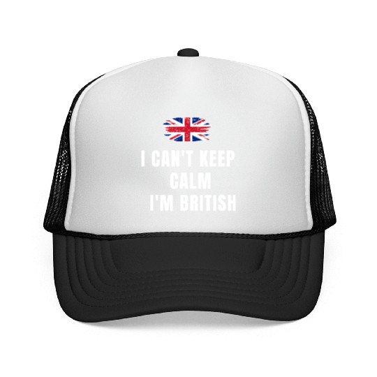 I CAN'T KEEP CALM! I'M BRITISH! Trucker Caps