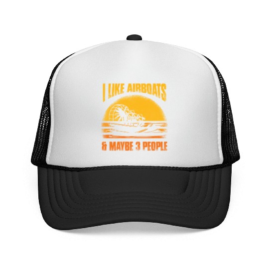 I Like Airboats & Maybe 3 People Propeller Swamp H Trucker Caps