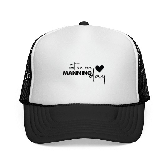 Not On Rex Manning Day Funny For Quote Lover Trucker Caps