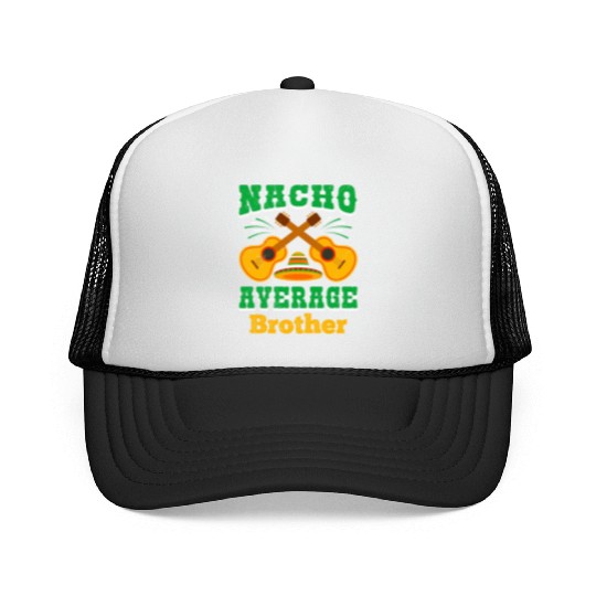 Nacho Average Brother Mexican Nachos Brothers Trucker Caps