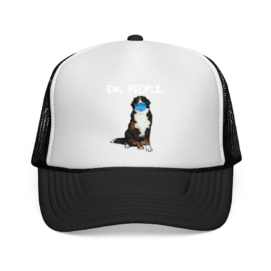 Bernese Mountain Dog Ew People Dog Wearing Face Trucker Caps
