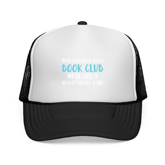 Book Club We'Re More Than Just Book Club Trucker Caps