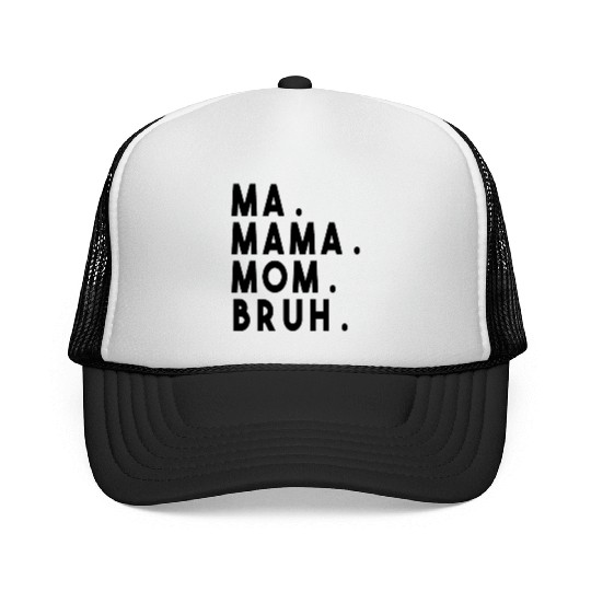 Ma Mama Mom Bruh Trucker Caps