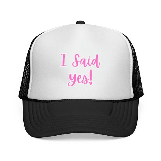 I said Yes Engagement Trucker Caps