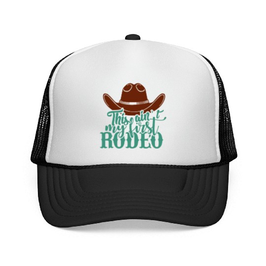 This Ain'T My First Rodeo Trucker Caps