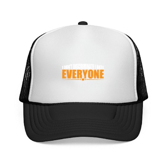 I Don't Discriminate I Hate Everyone 19 Trucker Caps