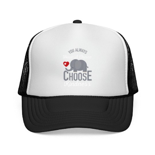 You Always Have A Choice Choose Kindness Elephan Trucker Caps