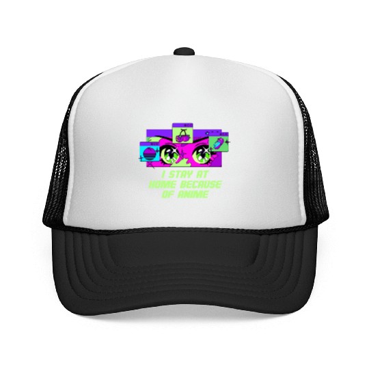I Stay Home Because of Anime Japanese Kawaii Japan Trucker Caps
