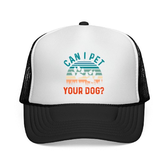 Can I Pet Your Dog Funny Dog Lover Trucker Caps