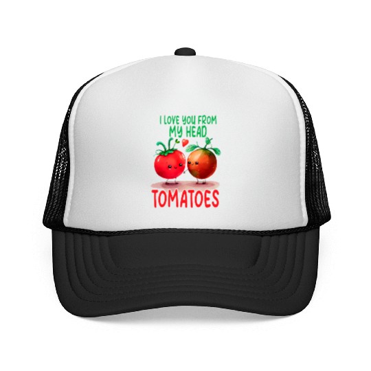 funny valentine gardening from my head tomatoes Trucker Caps