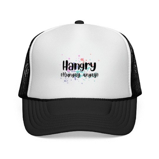 Hangry (Hungry, Angry) Design Trucker Caps