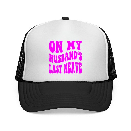 On My Husband’s Last Nerve ©WhiteTigerLLC.Com Trucker Caps